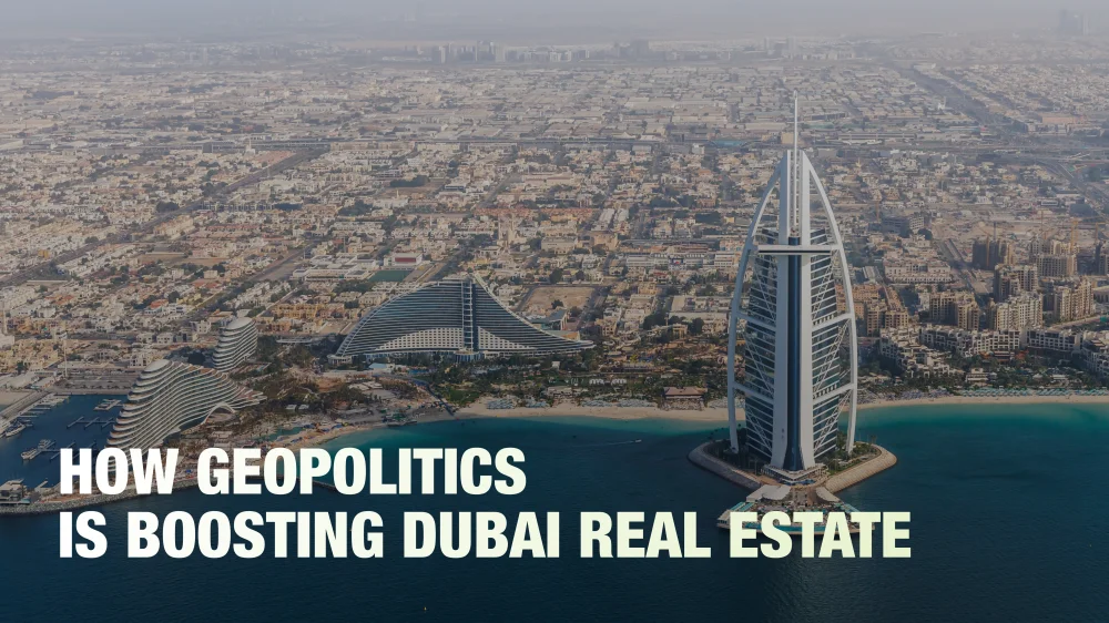 Why is geopolitics driving up real estate prices in Dubai?